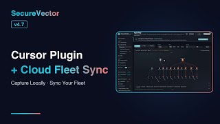 View Fleet-Wide Agent Map & Runs on the Cloud App + SecureVector Cursor Plugin