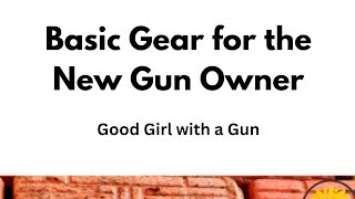 Basic Gear Needs For The New Gun Owner