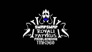 Royal!Papyrus SwapSwap OST - Problembone @Char_ty