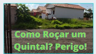 Como roçar o mato alto de um quintal?Perigo escondido