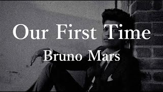 【和訳 Japanese Lyrics】our First Time - Bruno Mars