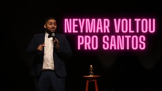 NEYMAR DE VOLTA AO SANTOS - STAND UP COMEDY - DANIEL FERREIRA