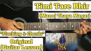 Timi Tare Bhir - Manoj Thapa Magar | Guitar Lesson | Plucking + Chords |