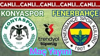 KONYASPOR 2-3 FENERBAHÇE / GÖZTEPE 5-0 KASIMPAŞA / TRENDYOL TÜRKİYE SÜPERLİGİ CANLI MAÇ YAYINI DİNLE