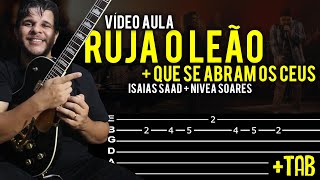 RUJA O LEÃO + QUE SE ABRAM OS CÉUS na Guitarra - Isaias Saad e Nivea Soares //Vídeo Aula Dguide