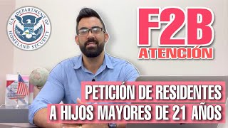 Esto es lo que no sabías sobre la categoría F2B!! Residentes pidiendo a hijos mayores de 21 años