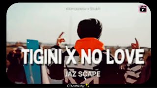 Tigini x No Love (JAZ Scape Mashup) • Shubh • Kikimoteleba __creativity__ #tigin #lofi #lyrics