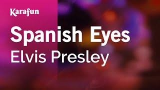 Spanish Eyes - Elvis Presley | Karaoke Version | KaraFun