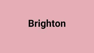 'Brighton' Meaning and Pronunciation