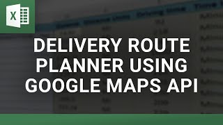 Delivery Route Planner | Optimize Routes in Excel with Google Maps Integration