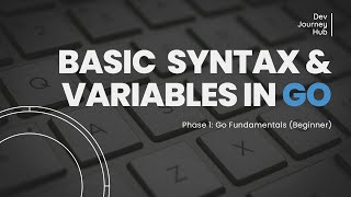 Go Programming Tutorial – Lesson 3: Basic Syntax & Variables Explained (For Beginners)