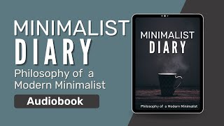 Minimalist Diary: Philosophy of a Modern Minimalist