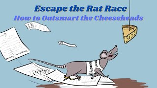 Escape the Rat Race : How to Outsmart the Cheeseheads