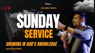 GROWING IN GOD'S KNOWLEDGE || Ps. Anthony Haric  @builderschurchindia  || LIVE 🔴