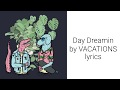 Day Dreamin by VACATIONS lyrics