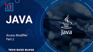 Java - Access Modifier Part 2 | TECH BUZZ BLOGS