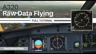A320 Raw Data Flying | FULL TUTORIAL