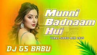 Dj Remix  - Munni Badnaam Hui Darling Tere Liye || Edm Drop Remix || Bollywood Dj Song- Dj Gs Babu