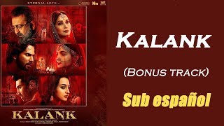Kalank (Bonus track) [Sub español] | Arijit Singh & Shilpa Rao | KALANK