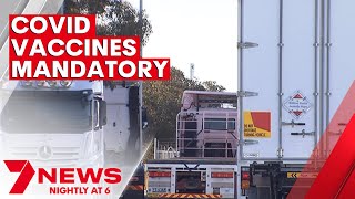 South Australia to enforce mandatory COVID vaccines for interstate truck drivers | 7NEWS