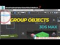 GROUP OBJECT / GROUP-UNGROUP-OPEN-CLOSE-ATTACH-DETACH - 3DS MAX TUTORIAL/3D HOME Ti