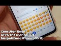 Cara Mengubah Emoji OPPO A17 A77s ke Emoji iPhone (iOS 16)