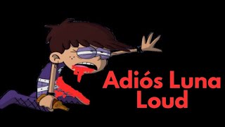 Adiós Luna Loud-The Loud House (Creepypasta)