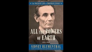 All the Powers of Earth: The Political Life of Abraham Lincoln, Voll III, 1856-1863