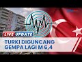 Turki Diguncang Gempa Lagi M 6,4, Getaran Kencang Terasa di Hatay dan Suriah Utara, 3 Orang Tewas