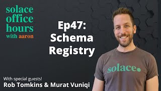 Solace Office Hours - Ep47 - Schema Registry