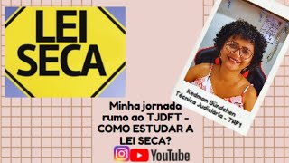 Minha jornada rumo ao TJDFT - COMO ESTUDAR A LEI SECA? #concursotjdft #concursopublico