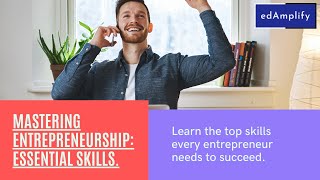 Mastering the Art of Entrepreneurship: Essential Skills for Success #edamplify