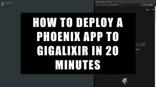 How to Deploy a Phoenix App to Gigalixir in 20 Minutes