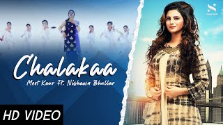 Chalakaa: (Official Video) Meet Kaur Ft. Nishawn Bhullar - Latest Punjabi Songs - Muchhan Khundian