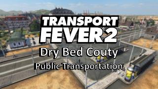 Summary of Public Transportation! (Summary 04) Dry Bed County Transport Fever 2