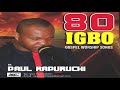 80 IGBO WORSHIP SONGS........BRO PAUL RAPURUCHI
