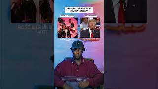 Original Song Vs. Trump Version: ROSÉ \u0026 Bruno Mars \