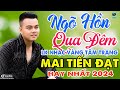 LK Ngõ Hồn Qua Đêm - Mai Tiến Đạt - Mở To Album Nhạc Rumba Bolero Trữ Tình Hay Nhất 2024