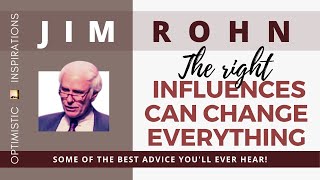 The Right Influences Can Change Everything By Jim Rohn On Personal Development