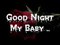 Good Night My Baby.. ❤️ - Love Messages For Someone Special #lovemessages