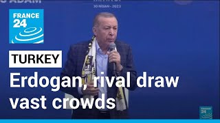 Turkish presidential elections: Erdogan, rival draw vast crowds ahead of May 14 vote • FRANCE 24
