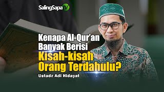 Kenapa Al Quran Banyak Berisi Kisah kisah Orang Terdahulu | Ustadz Adi Hidayat