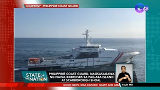 PCG, nagsasagawa ng naval exercises sa Pag-asa Island at Scarborough Shoal | SONA