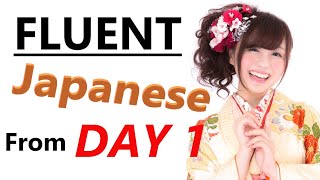 Speak Japanese Naturally from DAY 1  -Surprise the locals with your fluency