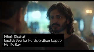 Hitesh Bhojraj, English dub for Harshvardhan Kapoor. Netflix, Ray