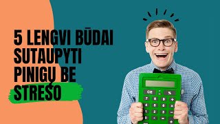 5 Žingsniai, kurie padės tau sutaupyti pinigų be streso. #pinigai #taupymas #finansai