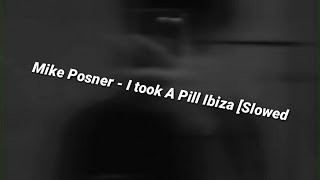 MIKE POSTER - I TOOL A PILL IBIZA  (Slowed + Reverb)
