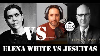 Elena White vs Antitrinitarios. Leroy Froom y el ataque a los Pioneros Adventistas