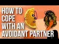 How to Cope With an Avoidant Partner