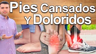 PORQUÉ TENGO PIES CANSADOS Y DOLORIDOS - Causas y Soluciones de Dolor de Pies, Cansancio, Inflamados